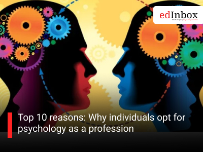 Top 10 reasons: Why individuals opt for psychology as a profession